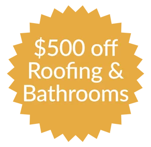$500 off Roofing & Bathrooms